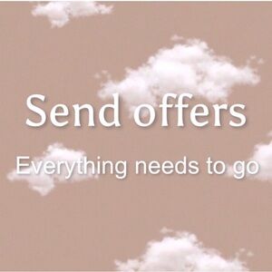 SEND OFFERS EVERYTHING MUST GO!!!!